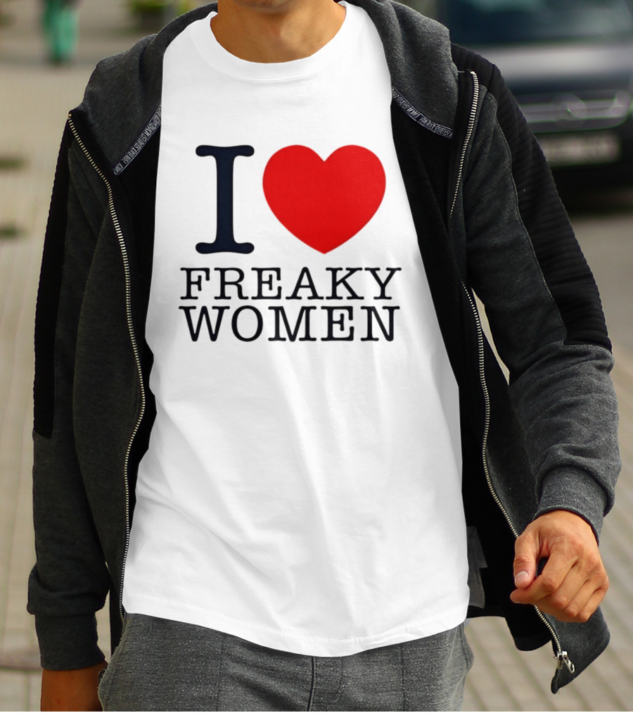I Love Freaky Women Heart Shape T-Shirt