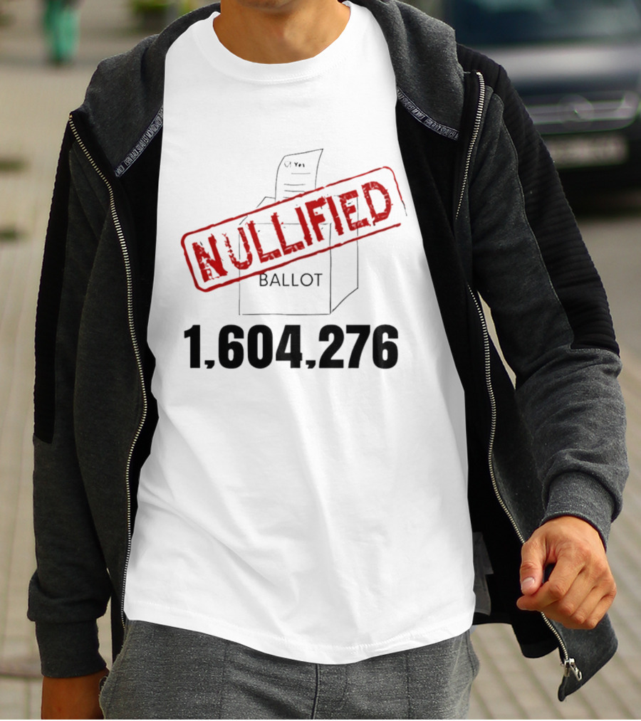 Nullified Ballot 1,604,276 Votes Count T-Shirt