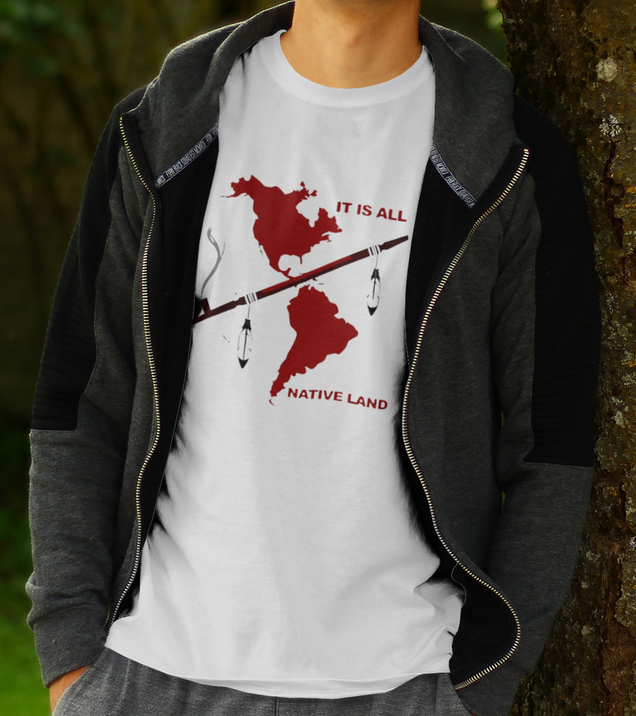 North And South America It Is All Native Land Pipe T-Shirt