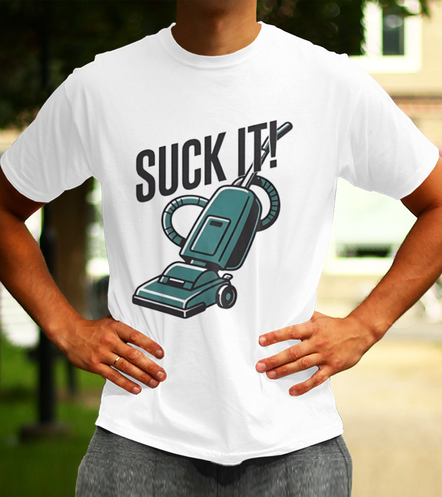 Suck It Vacuum Cleaner Humor T-Shirt