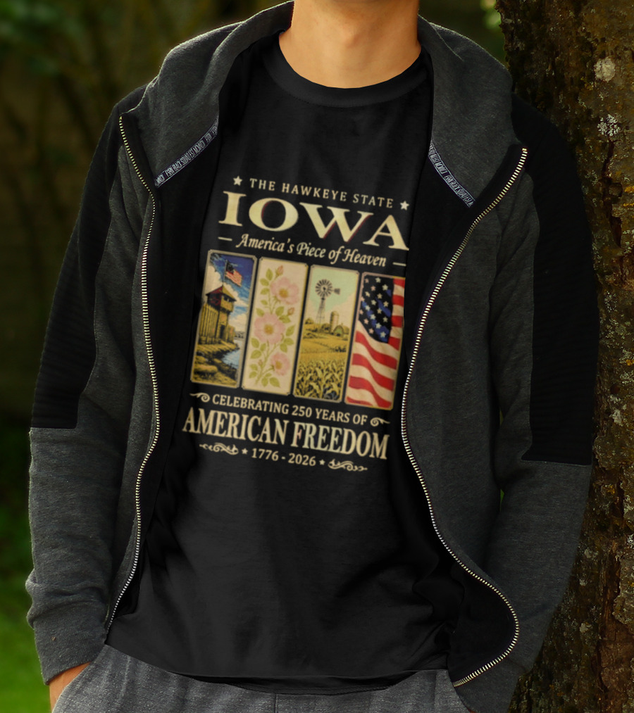 The Hawkeye State Iowa America's Piece Of Heaven Celebrating 250 Years Of American Freedom 1776 2026 T-Shirt