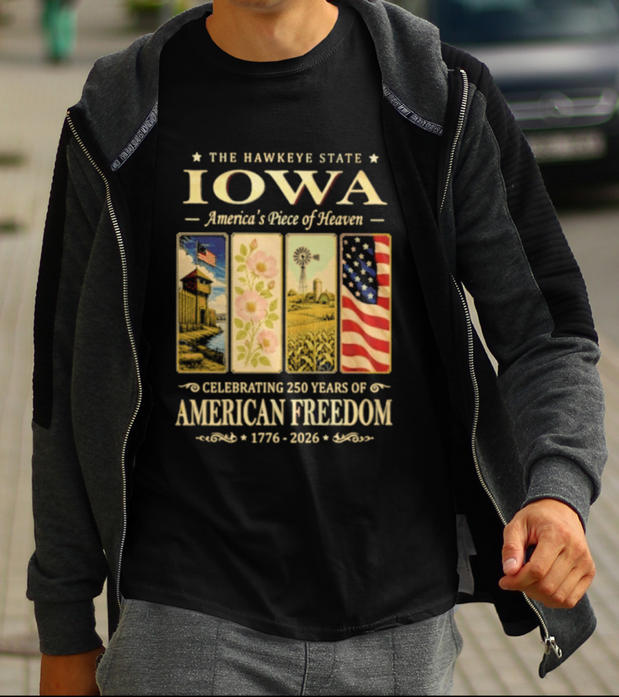 The Hawkeye State Iowa America's Piece Of Heaven Celebrating 250 Years Of American Freedom 1776 2026 T-Shirt
