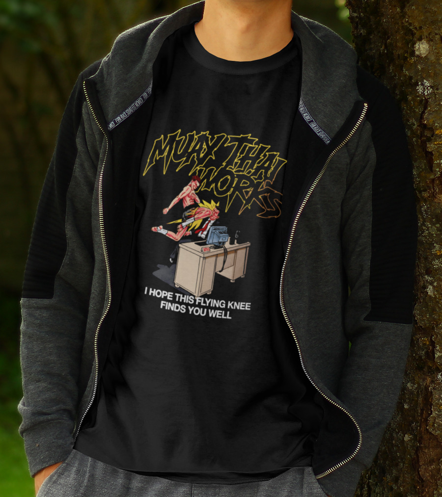 Muay Thai Works Flying Knee I Hope This Finds You Well T-Shirt