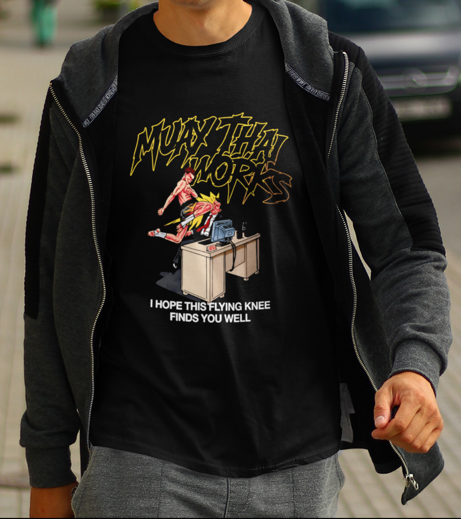 Muay Thai Works Flying Knee I Hope This Finds You Well T-Shirt