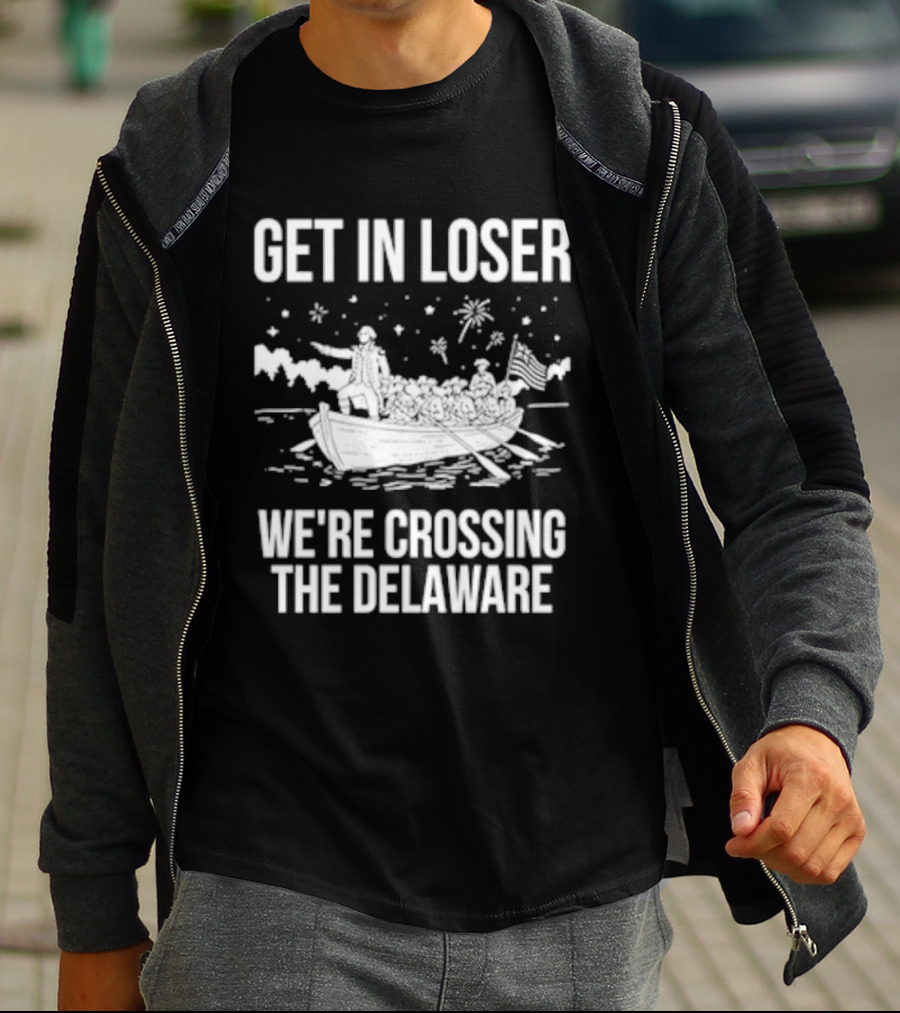 Get In Loser We're Crossing The Delaware George Washington Boat Snow Stars T-Shirt