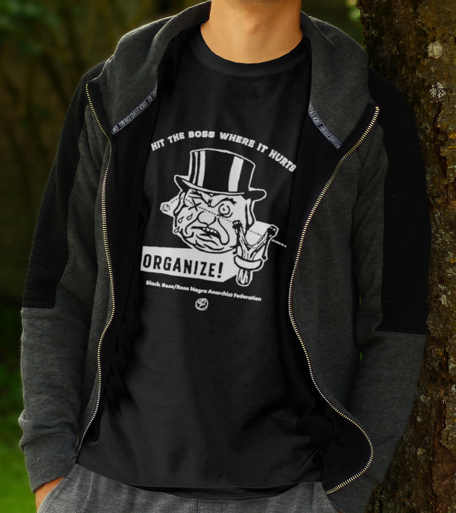 Hit The Boss Where It Hurts Organize Black Rose Rosa Negra Anarchist Federation T-Shirt