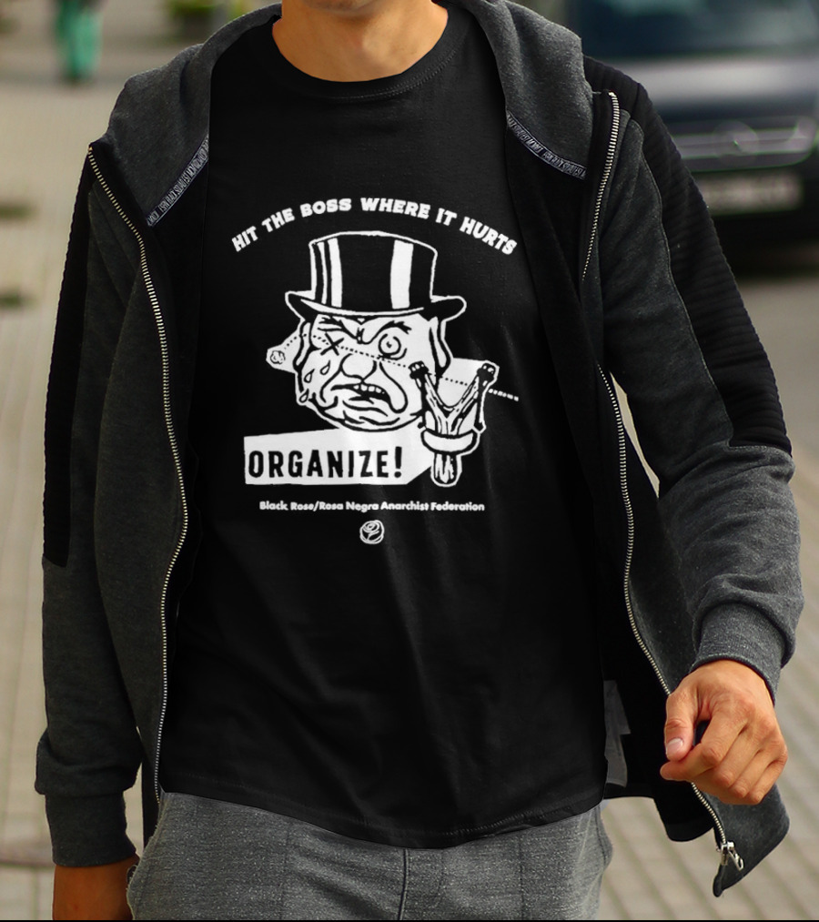 Hit The Boss Where It Hurts Organize Black Rose Rosa Negra Anarchist Federation T-Shirt