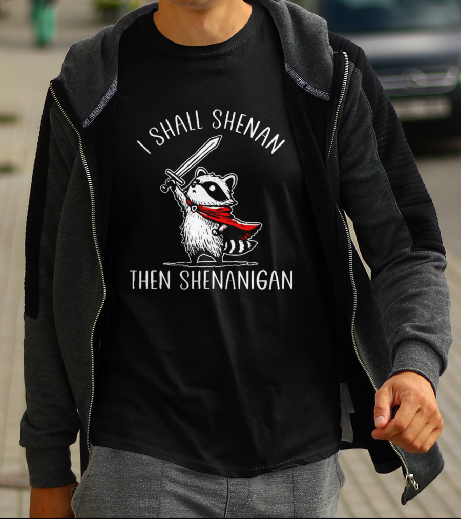 I Shall Shenan Then Shenanigan Raccoon Sword Red Cape T-Shirt