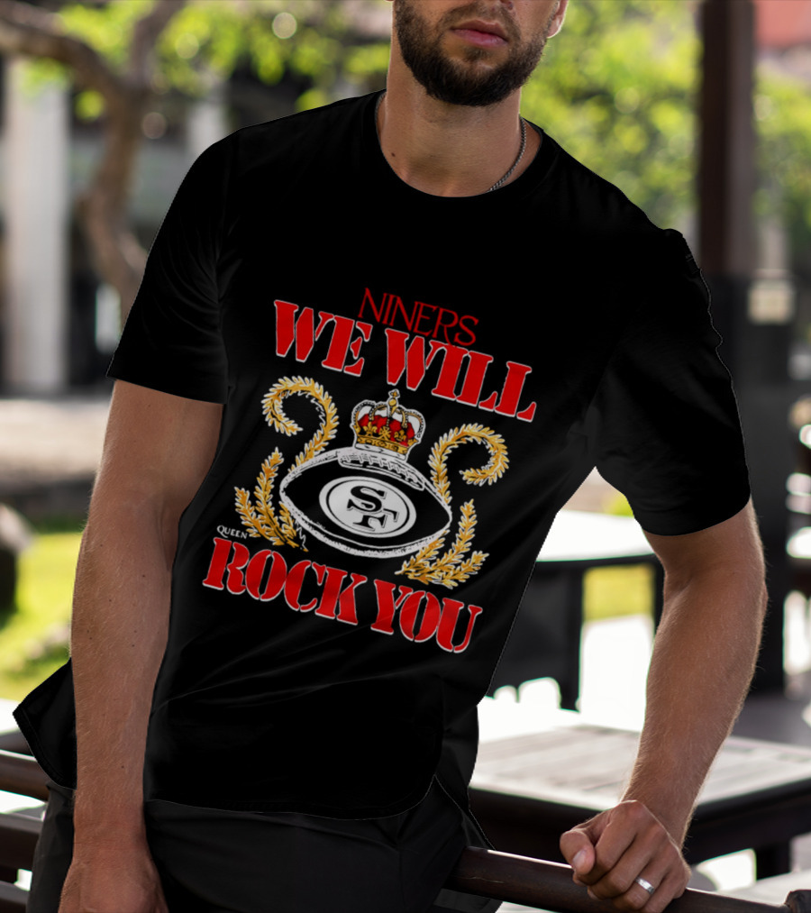 Niners SF We Will Rock You Queen Crown 49ers T-Shirt