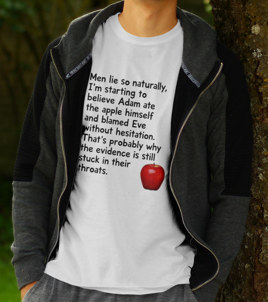 Men Lie Naturally Adam Ate The Apple Blamed Eve Evidence In Throats T-Shirt