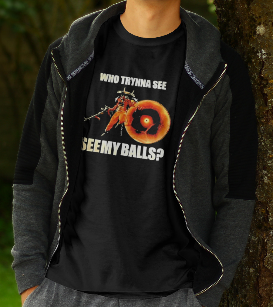 Seven Deadlock Who Tryna See My Balls Fantasy Warrior And Fiery Ring T-Shirt