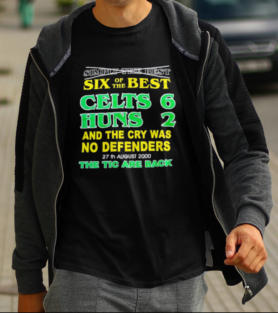 Celtic Six Of The Best Celts 6 Huns 2 No Defenders 27th August 2000 The Tic Are Back T-Shirt