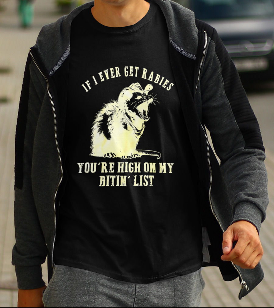 Cowboy Opossum If I Ever Get Rabies You're High On My Bitin' List T-Shirt