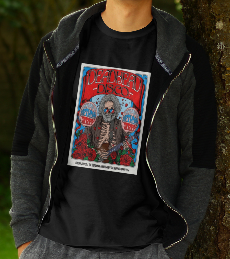 Deadhead Disco Happy Birthday Jerry Friday July 31 The Get Down Portland DJ Sappho 21+ T-Shirt