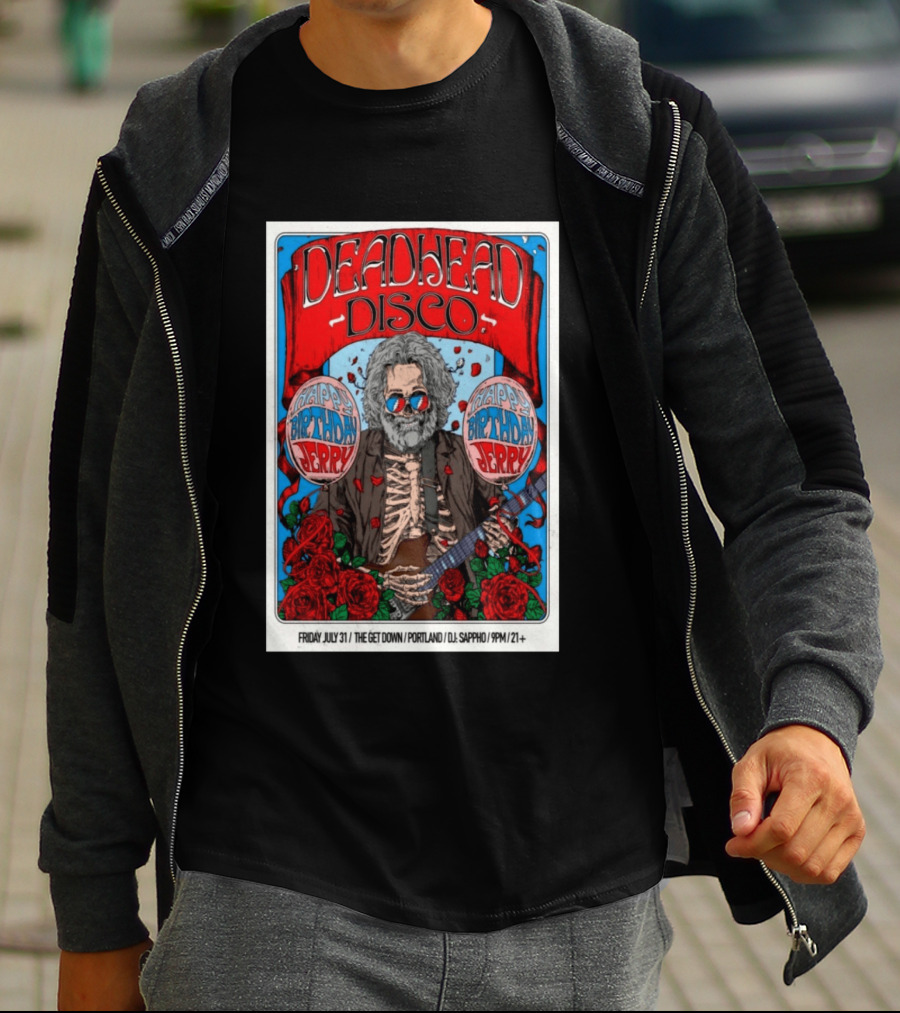 Deadhead Disco Happy Birthday Jerry Friday July 31 The Get Down Portland DJ Sappho 21+ T-Shirt