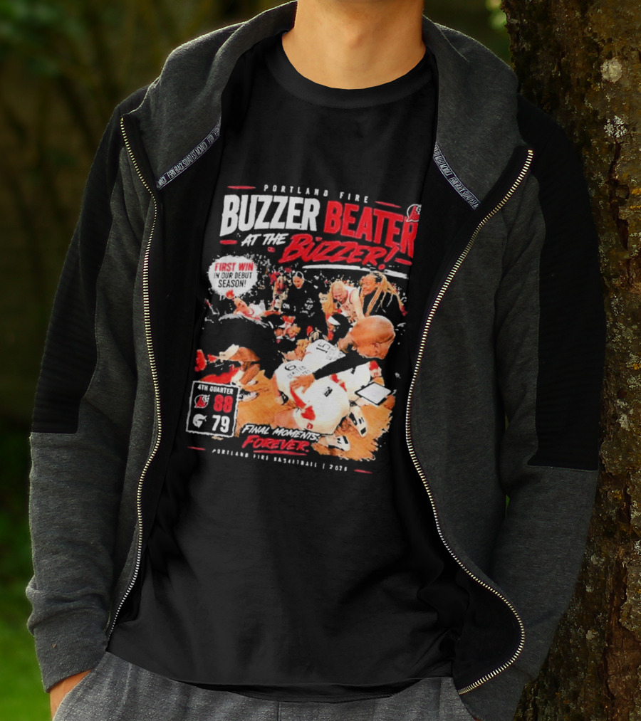 Portland Fire Buzzer Beater At The Buzzer First Win Final Moments Forever Basketball 2026 T-Shirt