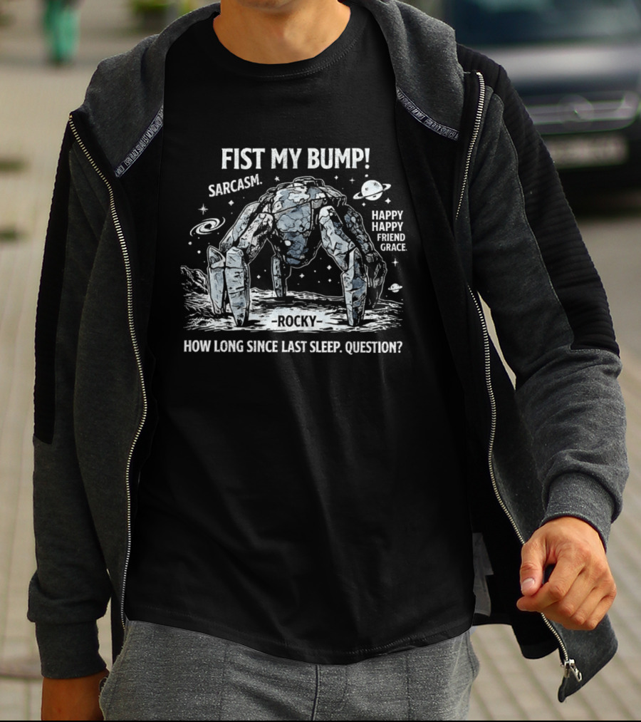 Fist My Bump Rocky Sarcasm How Long Since Last Sleep Question T-Shirt