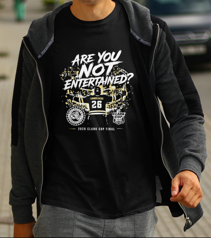 Muskegon Lumberjacks 2026 Clark Cup Final Are You Not Entertained 26 T-Shirt