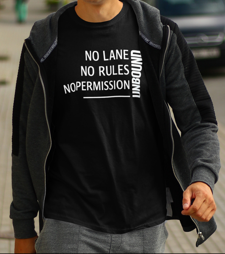 Unbound No Lane No Rules No Permission Empowerment T-Shirt