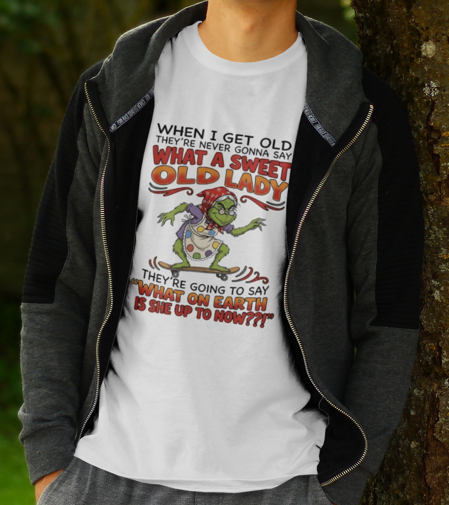 Grinch Grandma What A Sweet Old Lady What On Earth Is She Up To Now T-Shirt