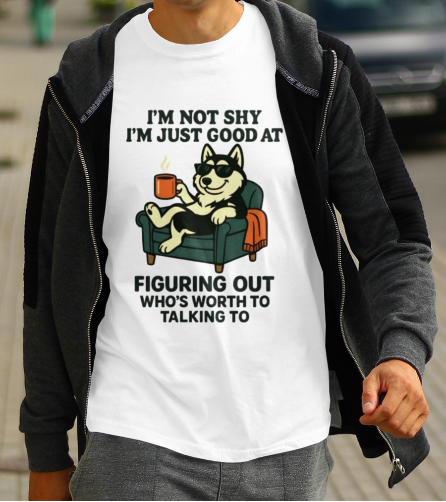 Husky Dog Sunglasses Coffee Armchair I'm Not Shy I'm Just Good At Figuring Out Who's Worth Talking To T-Shirt