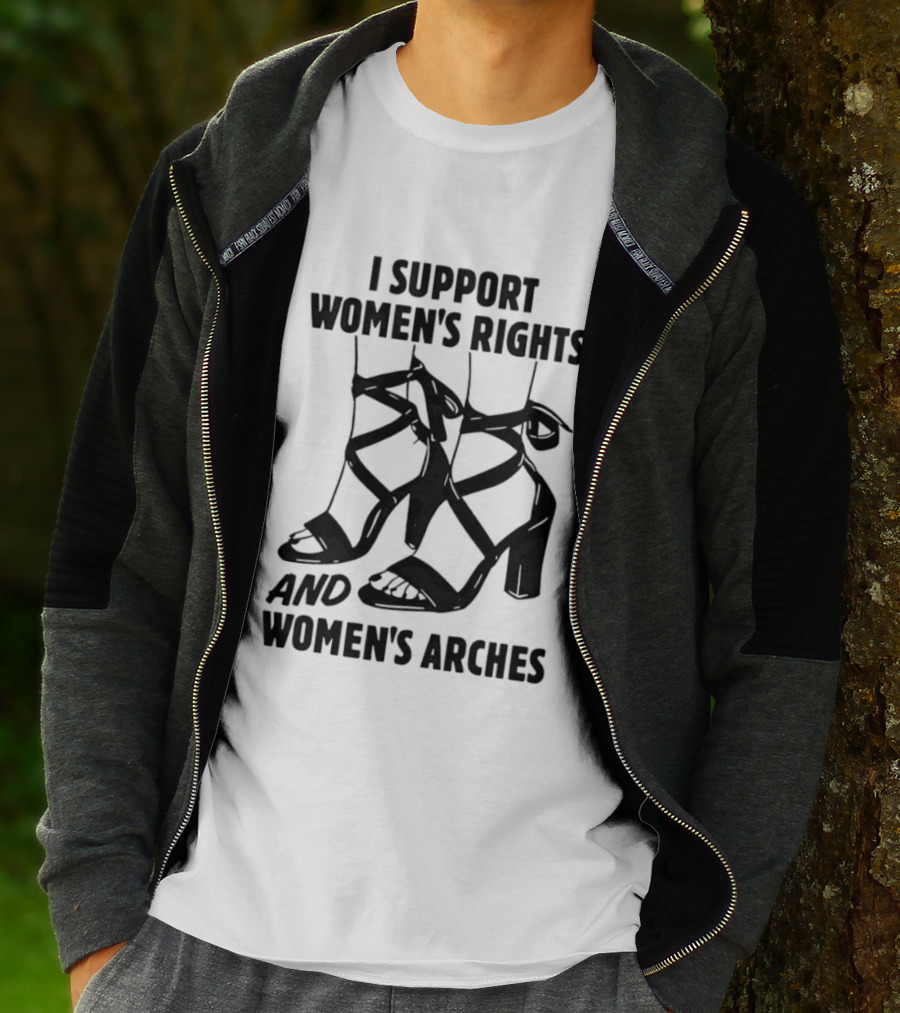 I Support Women's Rights And Women's Arches Heels T-Shirt