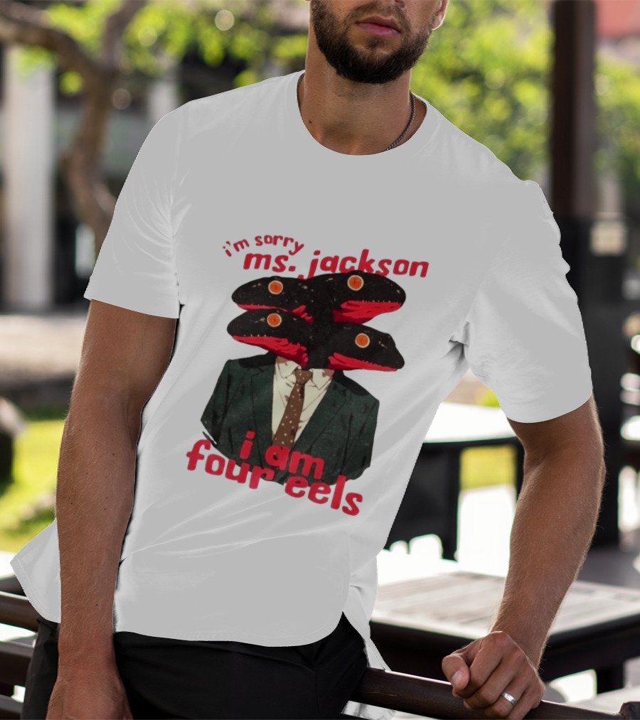 I'm Sorry Ms. Jackson I Am Four Eels OutKast Pun Four Headed Eel Suit T-Shirt