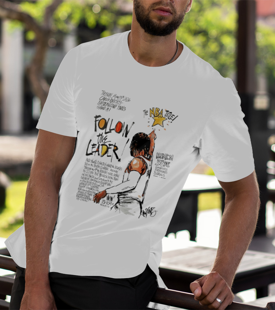 Follow The Leader NBA Title Jalen Brunson 38pts Knicks Pursuit T-Shirt