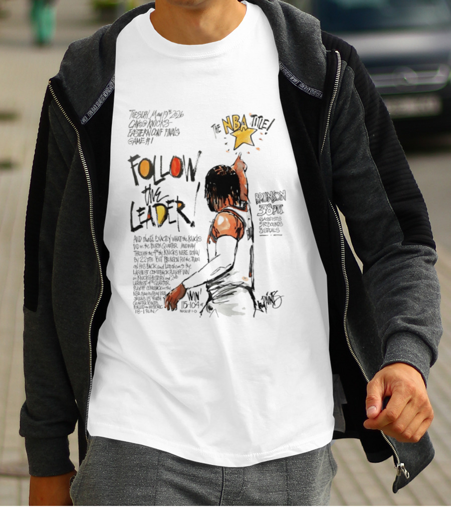 Follow The Leader NBA Title Jalen Brunson 38pts Knicks Pursuit T-Shirt