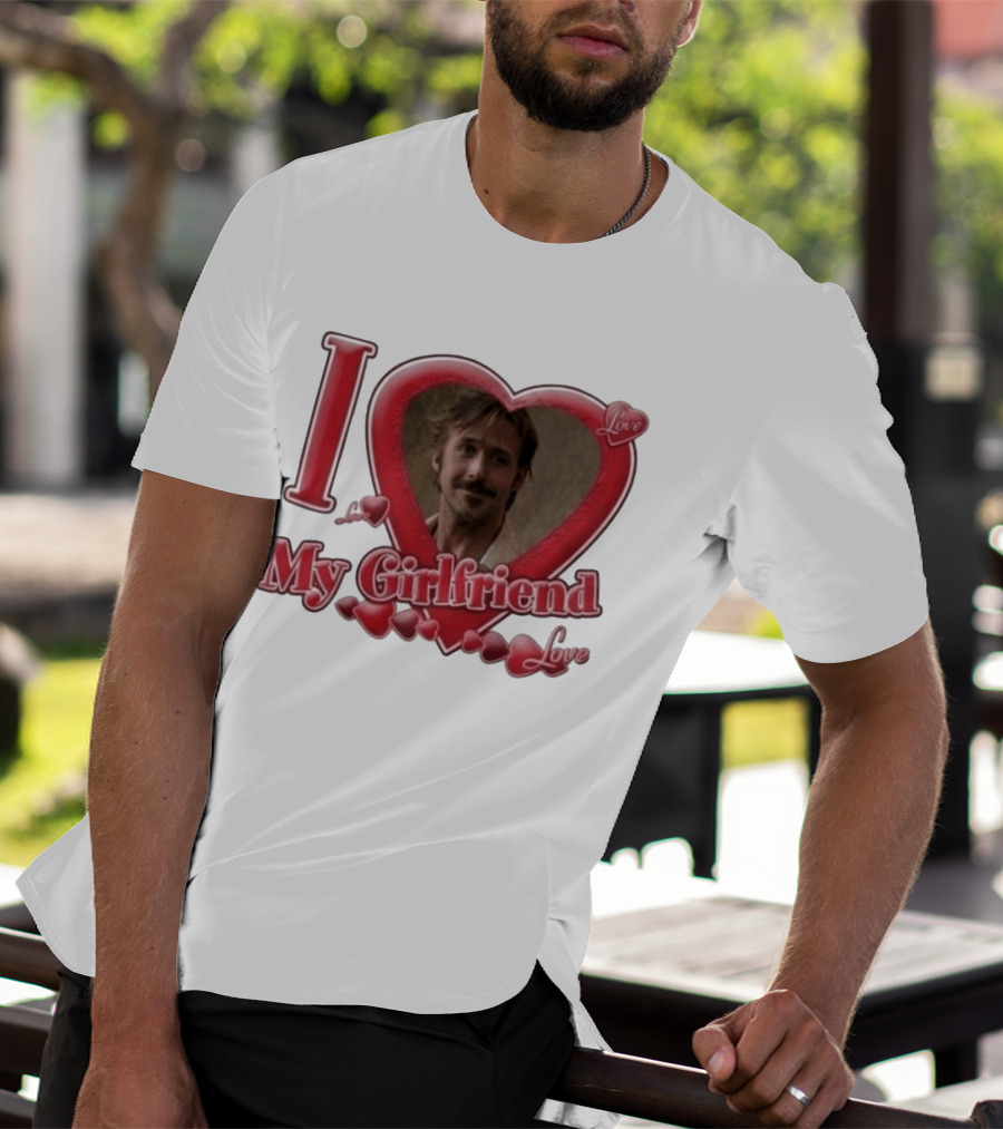 Ryan Gosling I Love My Girlfriend Heart Love T-Shirt