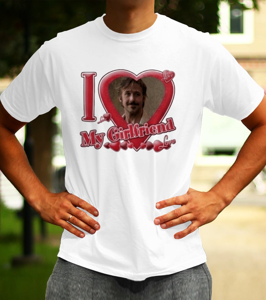 Ryan Gosling I Love My Girlfriend Heart Love T-Shirt