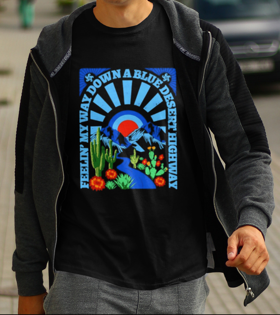 Feelin' My Way Down A Blue Desert Highway Cactus Sunburst T-Shirt
