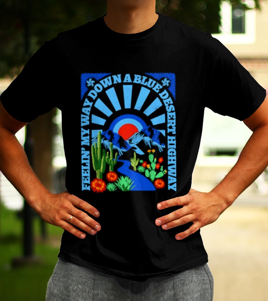 Feelin' My Way Down A Blue Desert Highway Cactus Sunburst T-Shirt