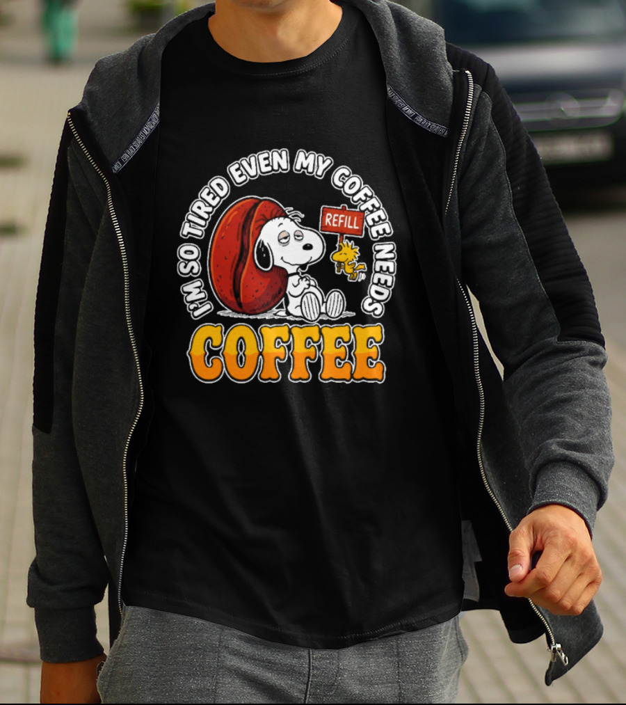 I'm So Tired Even My Coffee Needs Refill Snoopy Woodstock Coffee T-Shirt