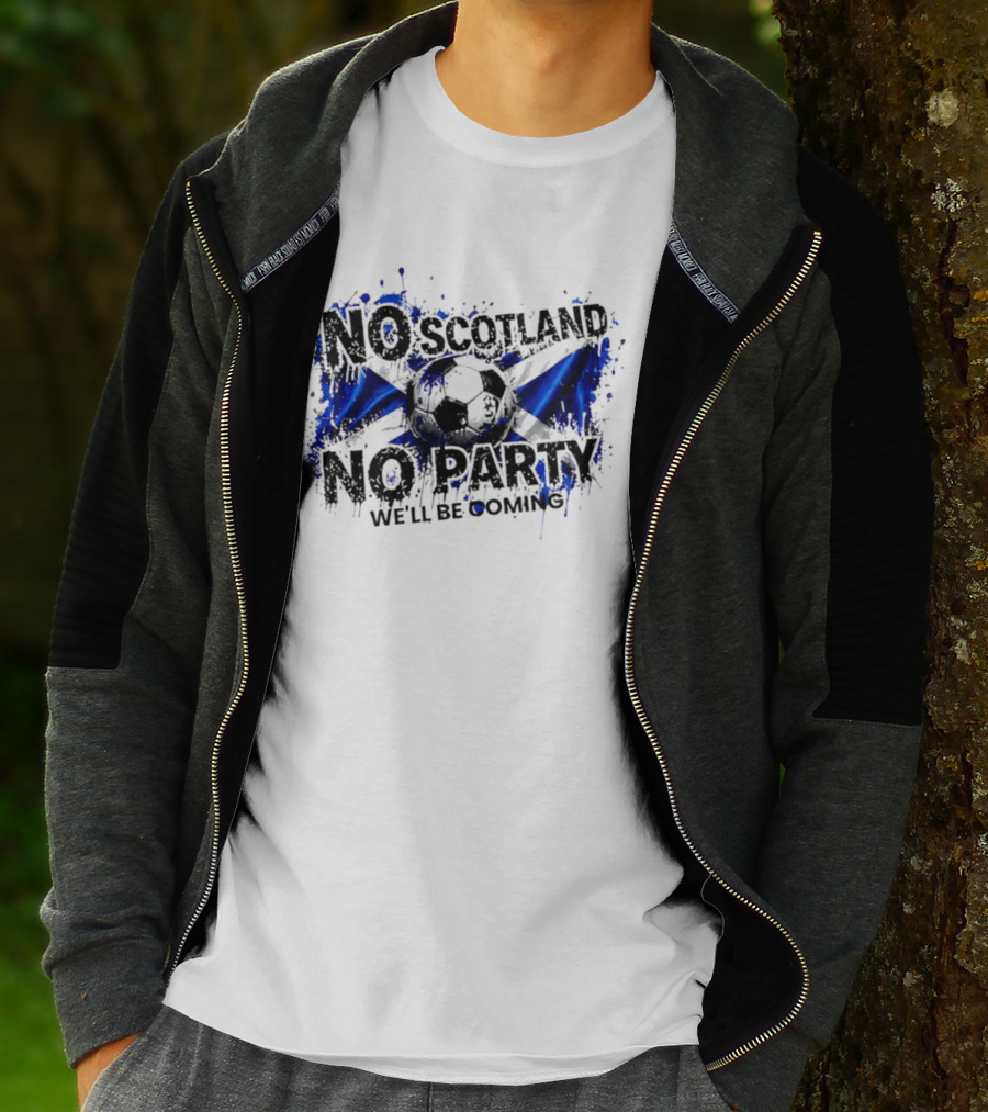 No Scotland No Party We'll Be Coming 2026 Scottish Flag Soccer T-Shirt