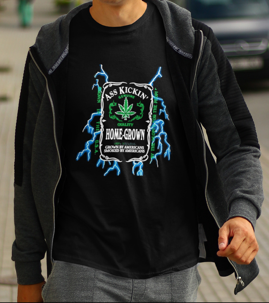 Ass Kickin' Home Grown 100 Percent Natural Grown By Americans Smoked By Americans Lightning Cannabis Leaf T-Shirt