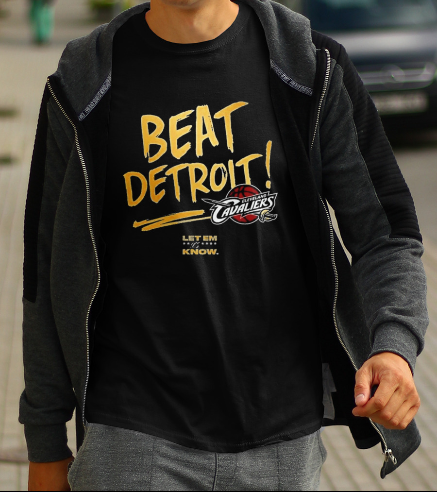 Beat Detroit Let Em Know Cleveland Cavaliers T-Shirt