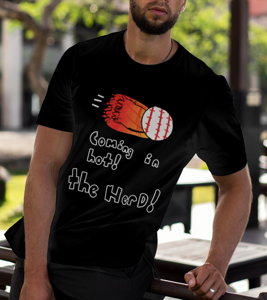 Coming In Hot The Herd Baseball Glove And Ball T-Shirt
