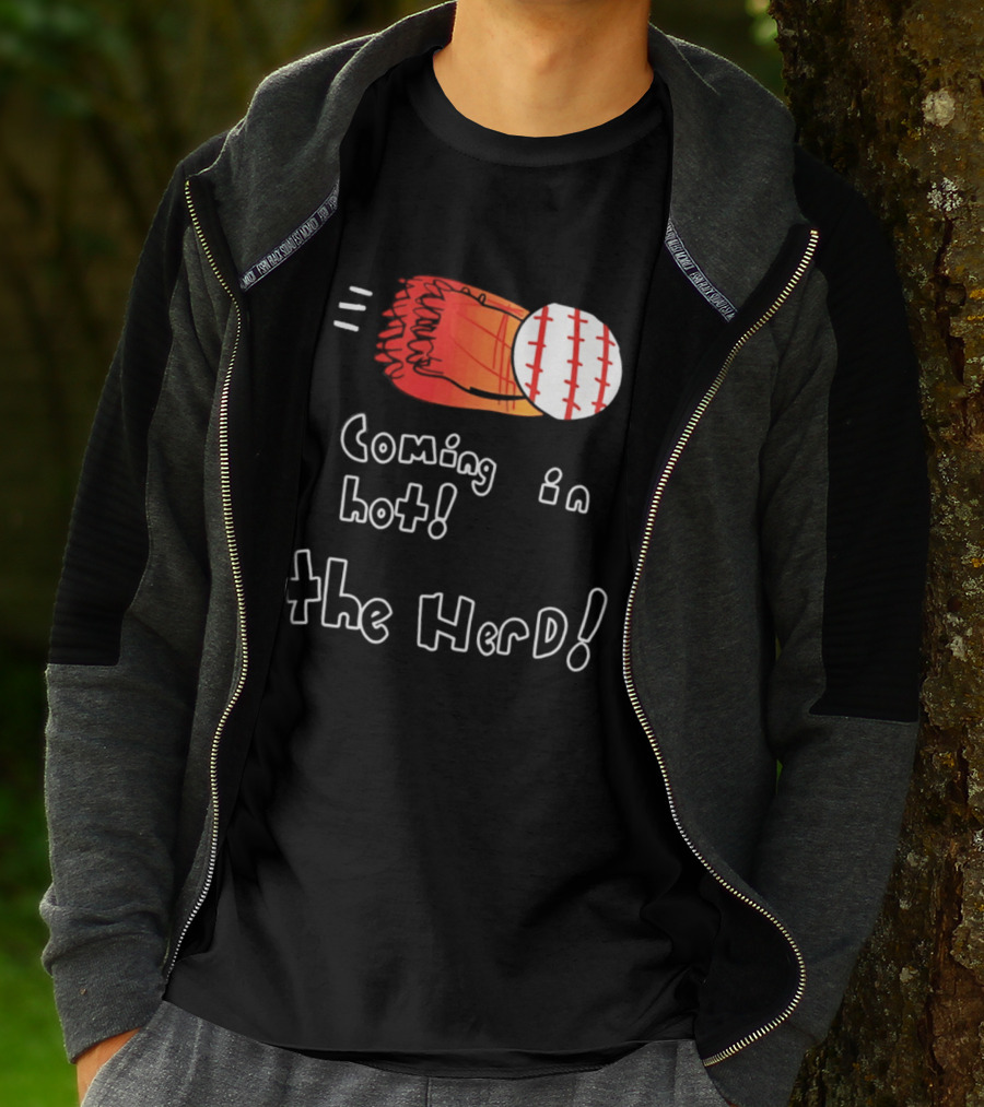 Coming In Hot The Herd Baseball Glove And Ball T-Shirt