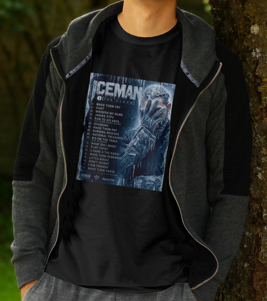 ICEMAN The Album Make Them Cry Whisper My Name Ran To Atlanta National Treasures Nocta Drake Tracklist T-Shirt