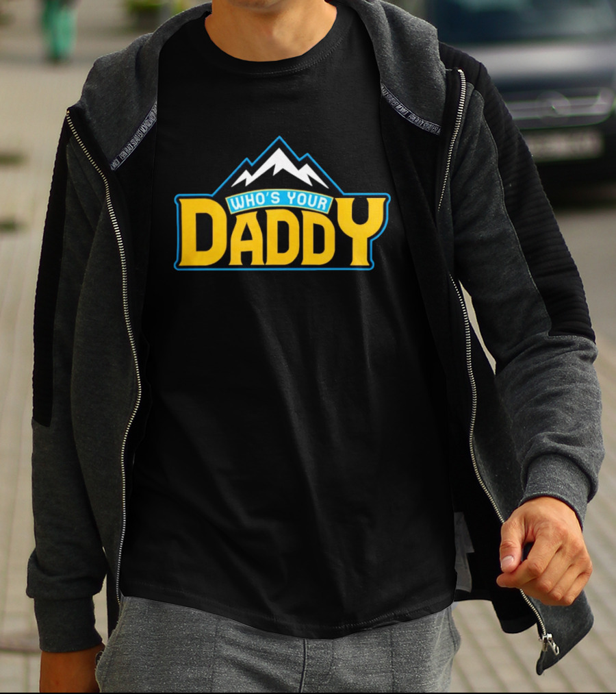 Who's Your Daddy Mountain Adventure T-Shirt