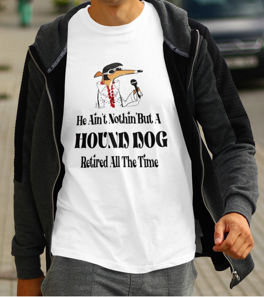 He Ain't Nothin' But A Hound Dog Retired All The Time Funny Dog In Sunglasses Holding Microphone T-Shirt