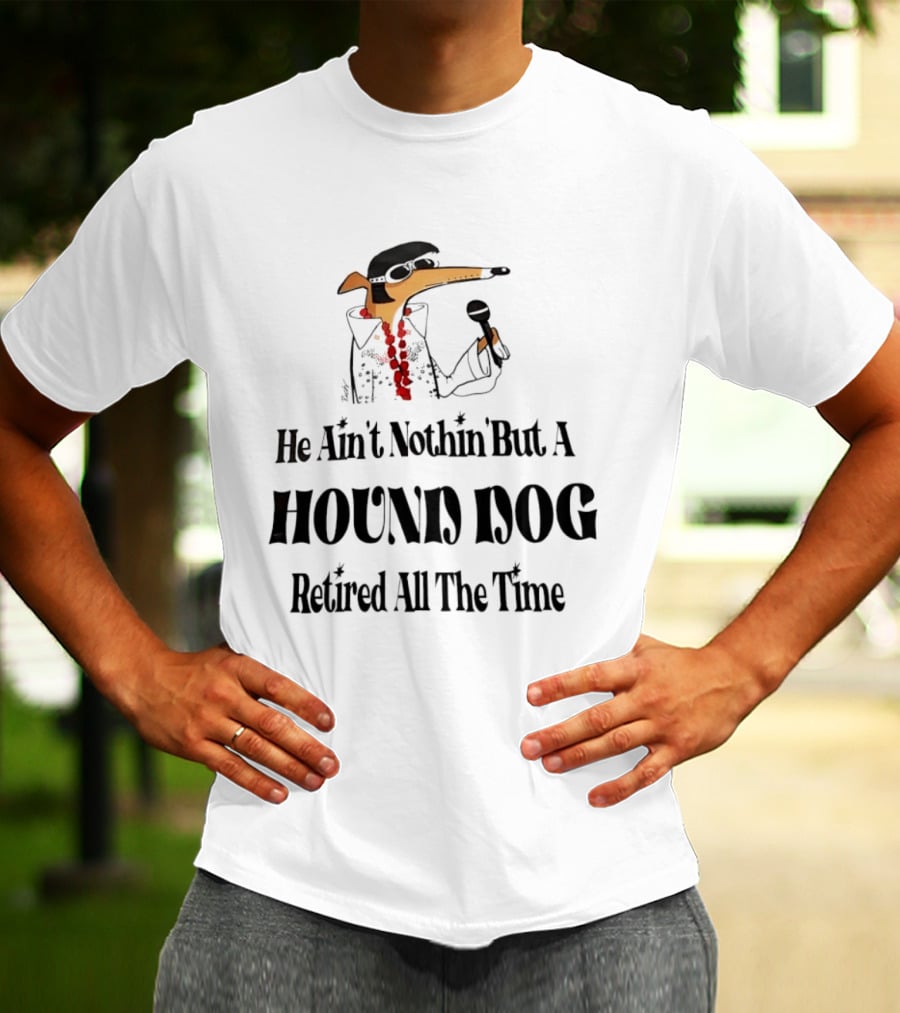 He Ain't Nothin' But A Hound Dog Retired All The Time Funny Dog In Sunglasses Holding Microphone T-Shirt