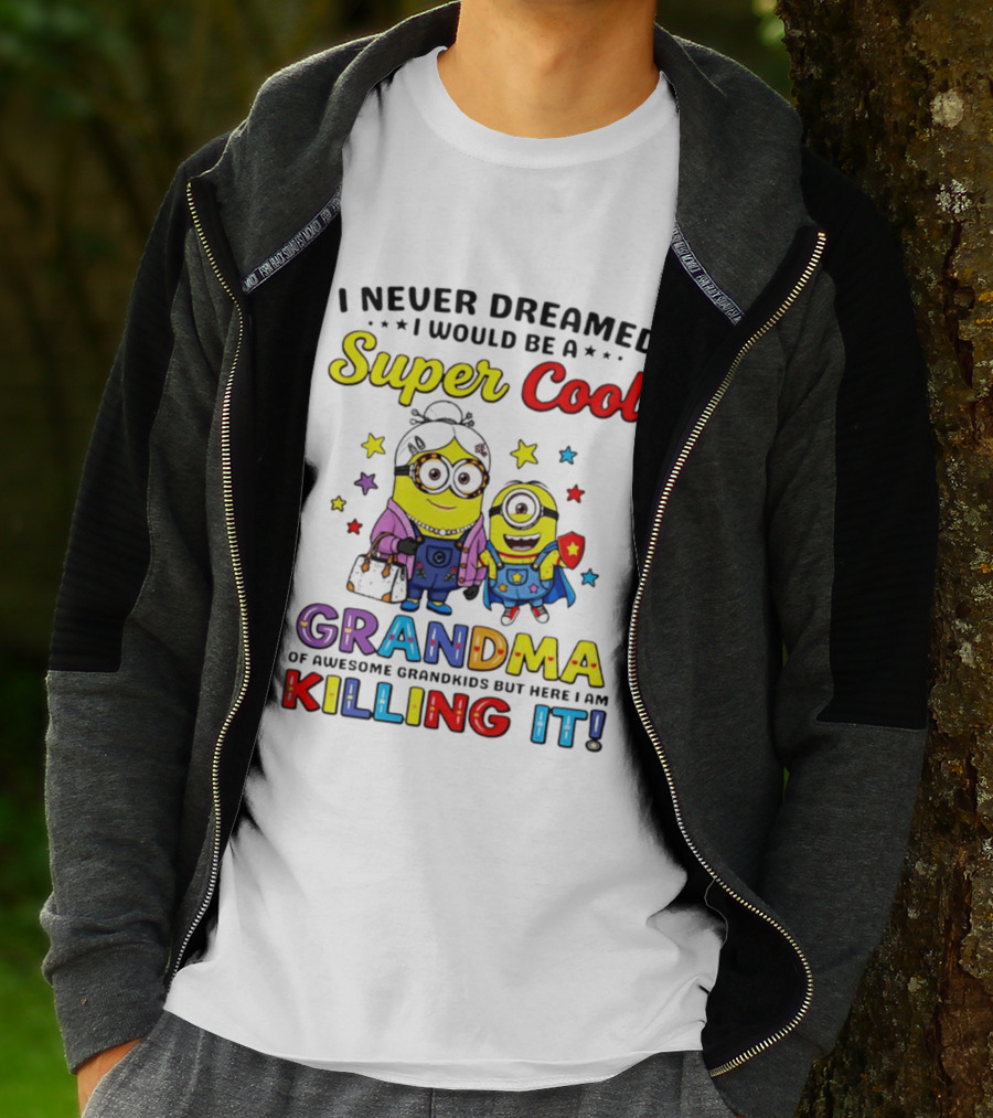 I Never Dreamed I Would Be A Super Cool Grandma Minion Killing It T-Shirt