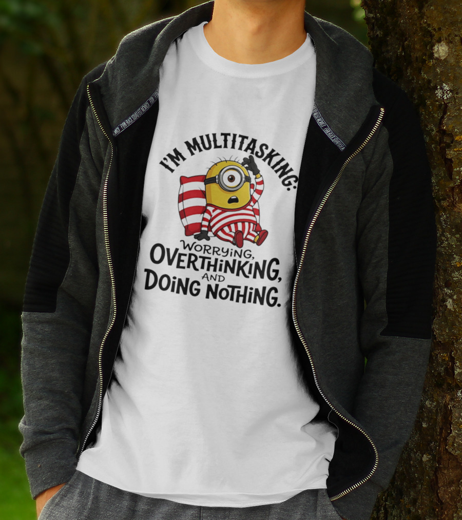 I'm Multitasking Worrying Overthinking Doing Nothing Minion T-Shirt