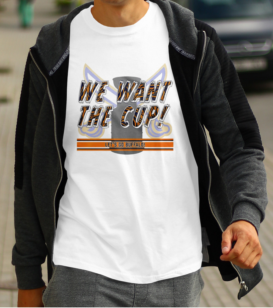 We Want The Cup Let's Go Buffalo T-Shirt