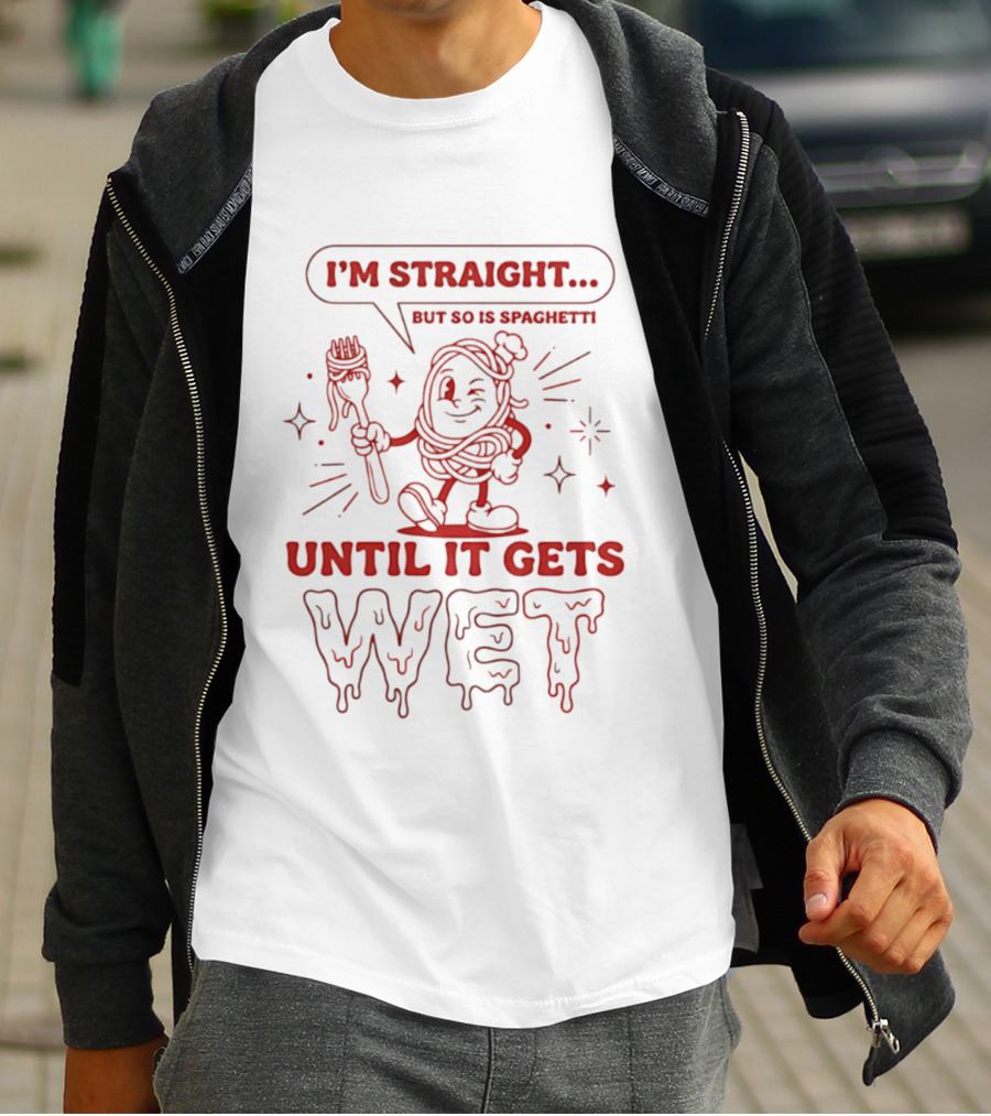 I'm Straight But So Is Spaghetti Until It Gets Wet Cartoon Noodles T-Shirt