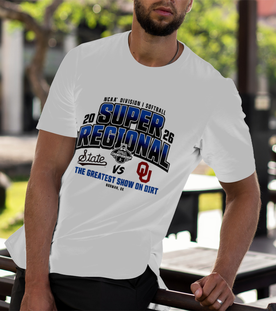 Oklahoma Sooners Vs Mississippi State Bulldogs 2026 NCAA Division I Softball Super Regional The Greatest Show On Dirt Norman OK T-Shirt