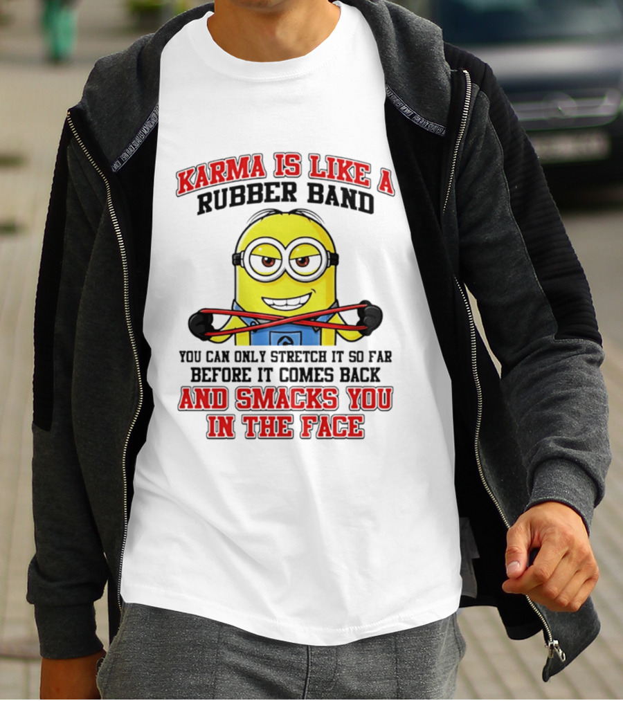 Karma Is Like A Rubber Band Minion Smacks You In The Face T-Shirt