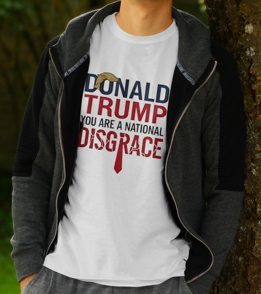 Donald Trump You Are A National Disgrace With Tie T-Shirt